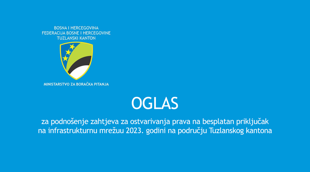 Oglas za podnošenje zahtjeva za ostvarivanja prava na besplatan priključak na infrastrukturnu mrežu 2023. godini na području Tuzlanskog kantona